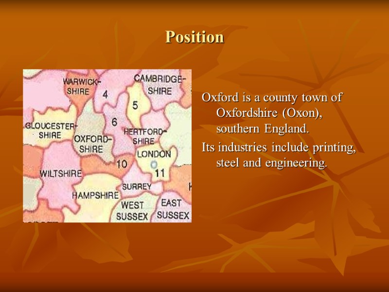 Position  Oxford is a county town of Oxfordshire (Oxon), southern England. Its industries